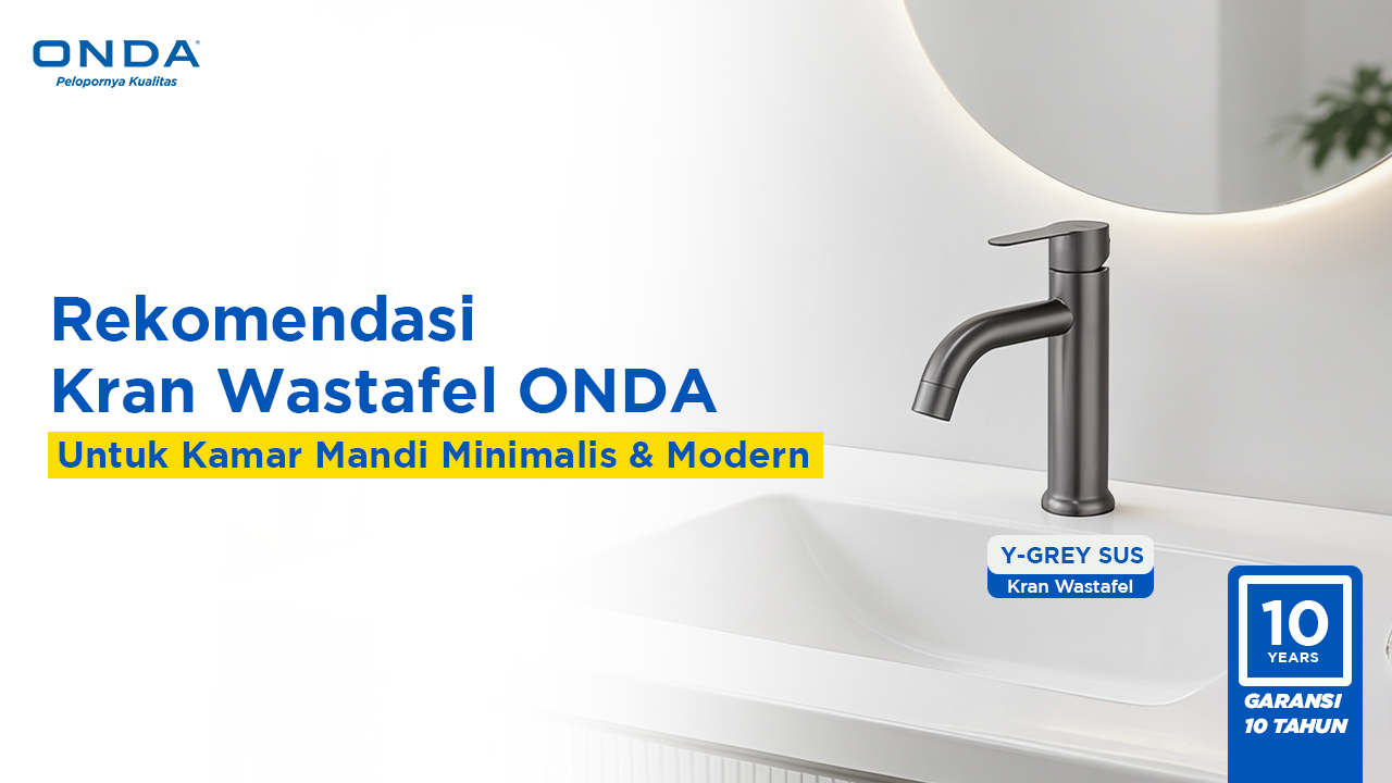Rekomendasi Kran Wastafel ONDA untuk Kamar Mandi Minimalis dan Modern