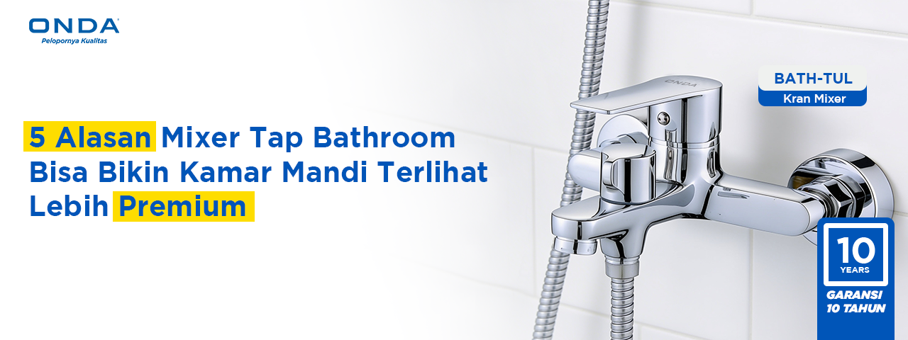 5 Alasan Mixer Tap Bathroom Bisa Bikin Kamar Mandi Terlihat Lebih Premium