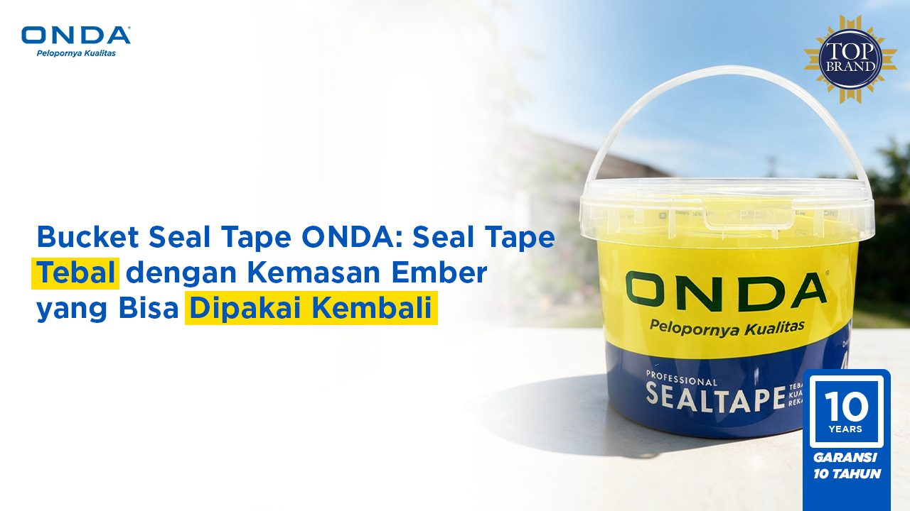 Bucket Seal Tape ONDA: Seal Tape Tebal dengan Kemasan Ember yang Bisa Dipakai Kembali