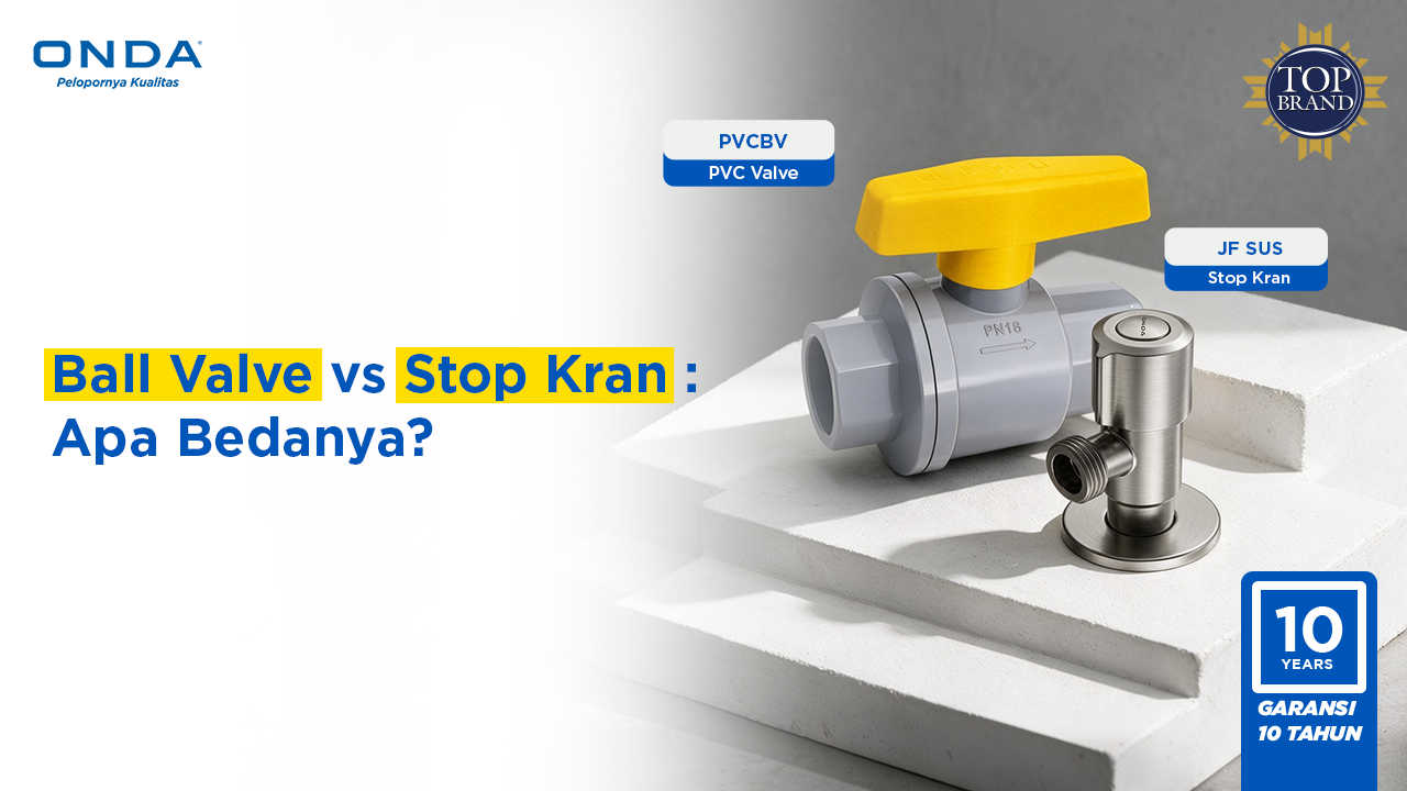 Ball Valve vs Stop Kran: Apa Bedanya?