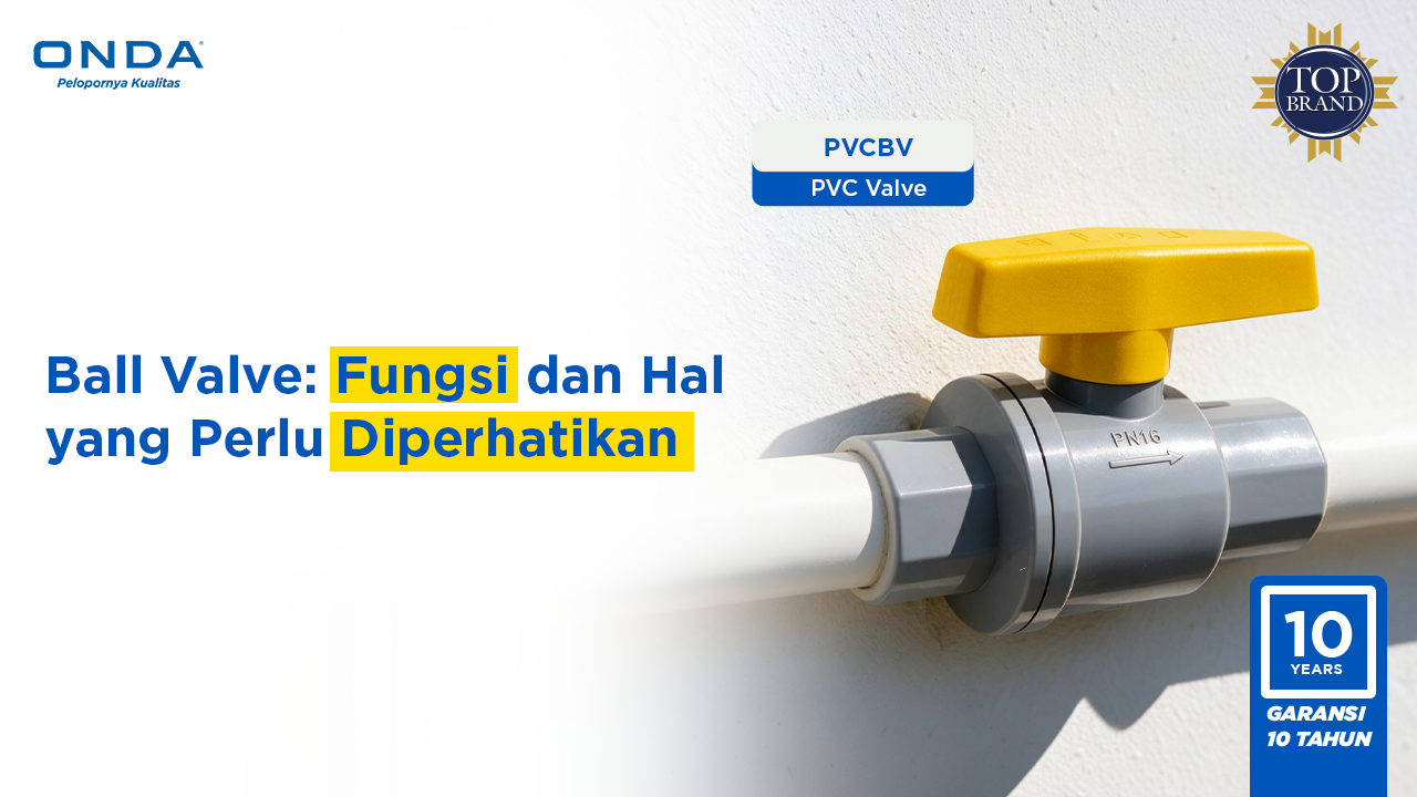 Ball Valve: Fungsi dan Hal yang Perlu Diperhatikan Sebelum Membeli