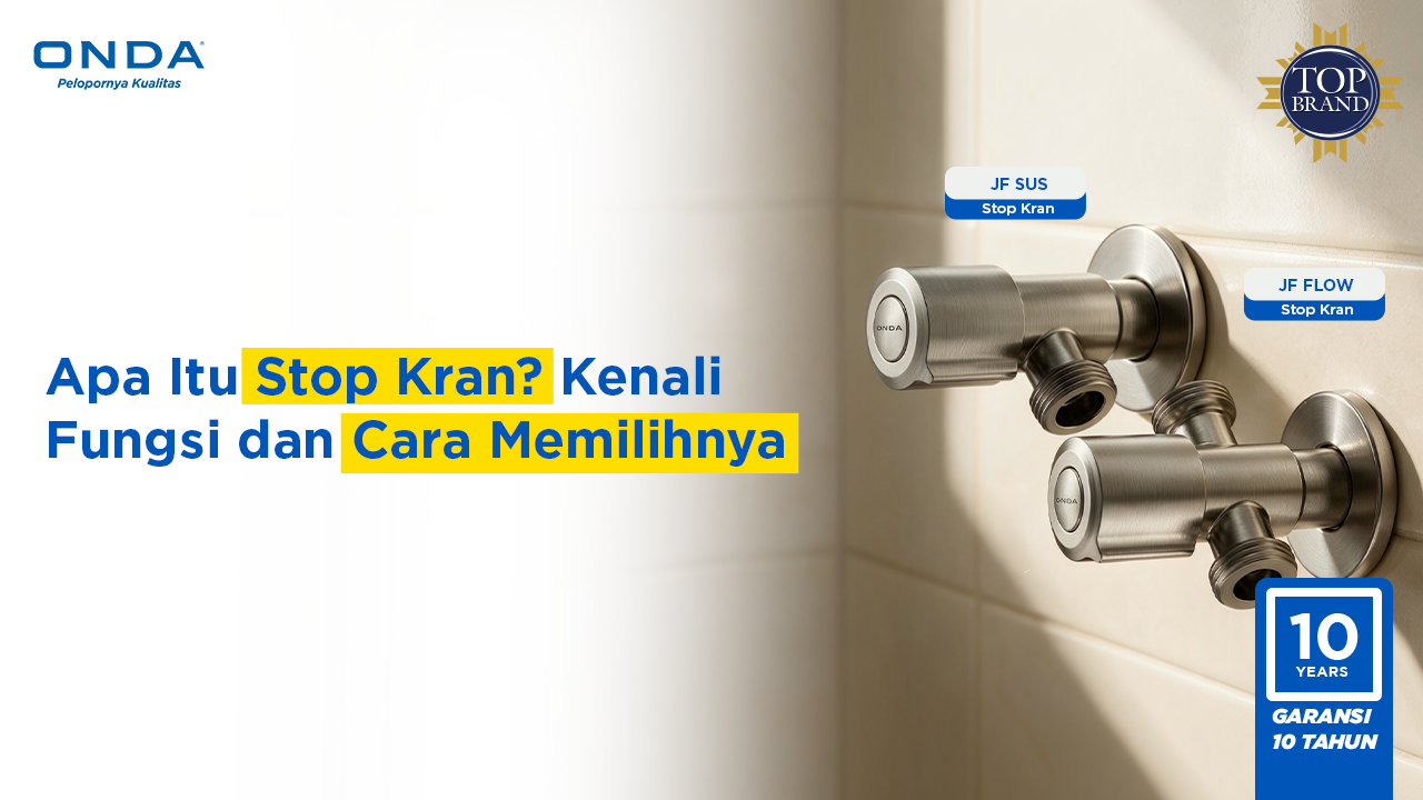 Apa Itu Stop Kran? Kenali Fungsi dan Cara Memilihnya